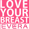 LOVE YOUR BREAST EVERA